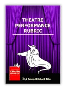 Theatre Performance Evaluation-Rubric for Drama Teachers